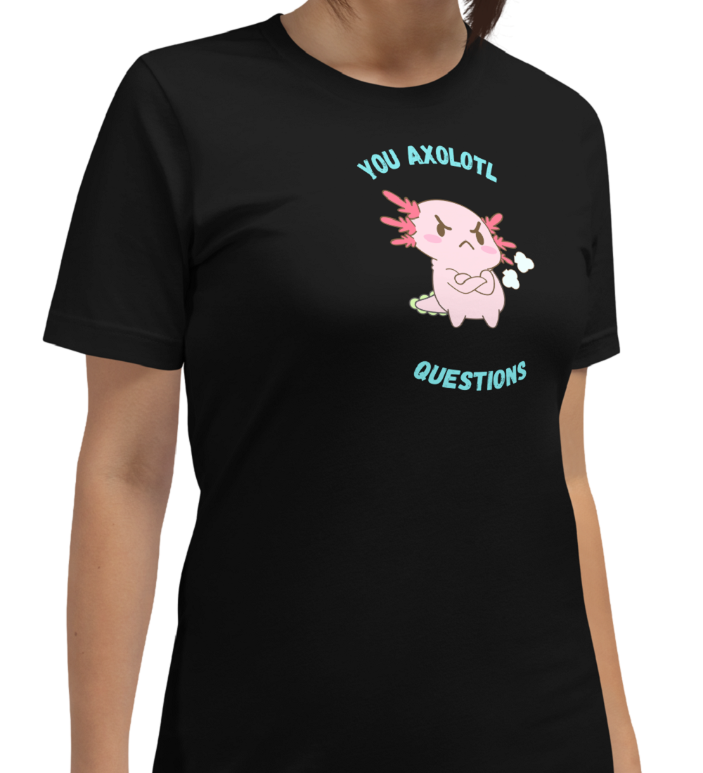 "You Axolotl Questions" Unisex Jersey Short Sleeve Tee